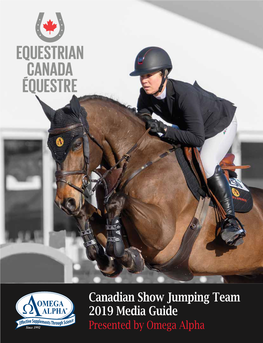 Canadian Show Jumping Team 2019 Media Guide Presented by Omega Alpha WHERE CHAMPIONS PLAY
