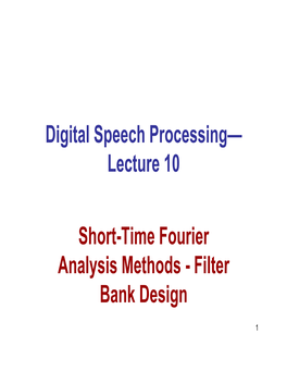 Digital Speech Processing— Lecture 10 Short-Time Fourier Analysis
