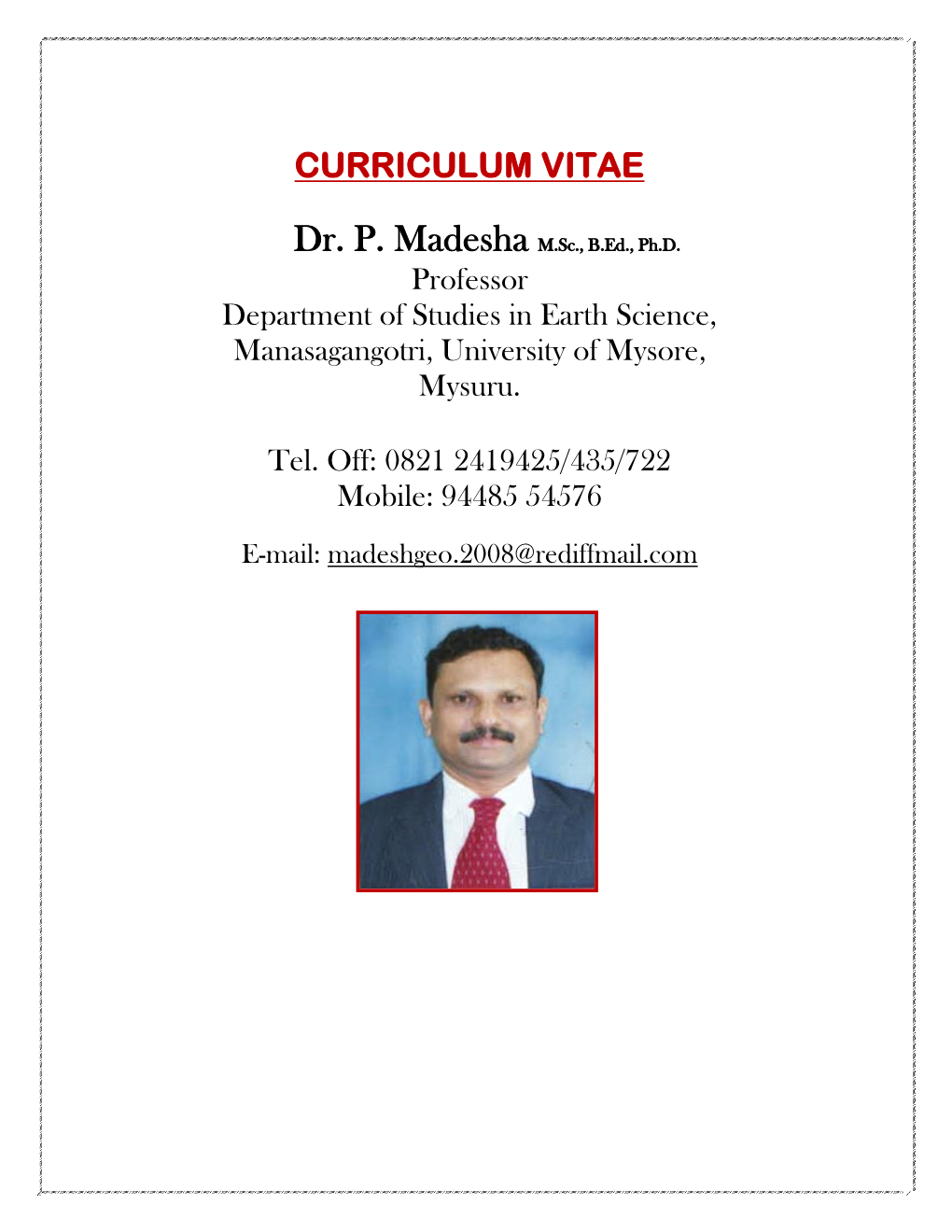 Dr. P. Madesha M.Sc., B.Ed., Ph.D. Professor Department of Studies in Earth Science, Manasagangotri, University of Mysore, Mysuru