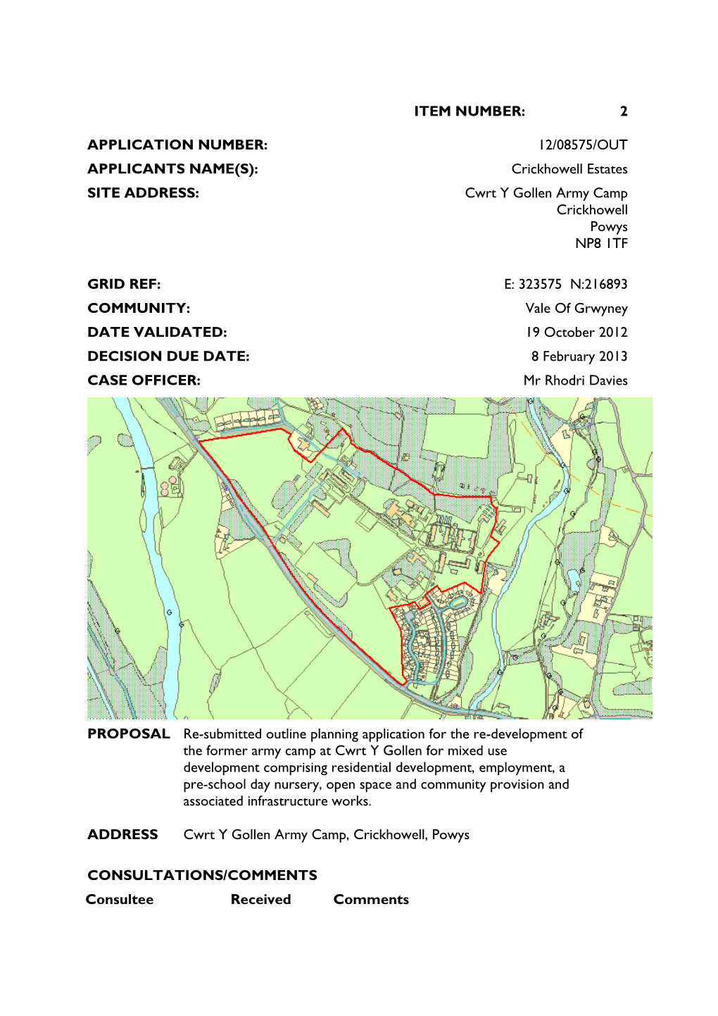 ITEM NUMBER: 2 APPLICATION NUMBER: 12/08575/OUT APPLICANTS NAME(S): Crickhowell Estates SITE ADDRESS: Cwrt Y Gollen Army Camp Cr