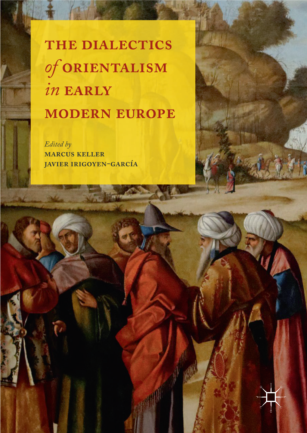 The Dialectics of Orientalism in Early Modern Europe