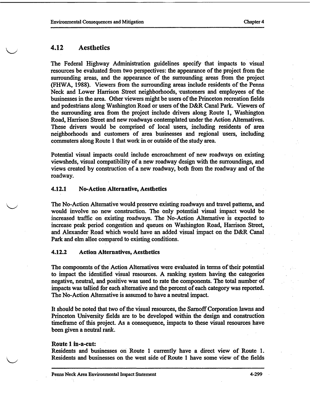 Evaluated from Two Perspectives: the Appearance of the Project from the Surrounding Areas, and the Appearance of the Surrounding Areas from the Project (FHWA, 1988)