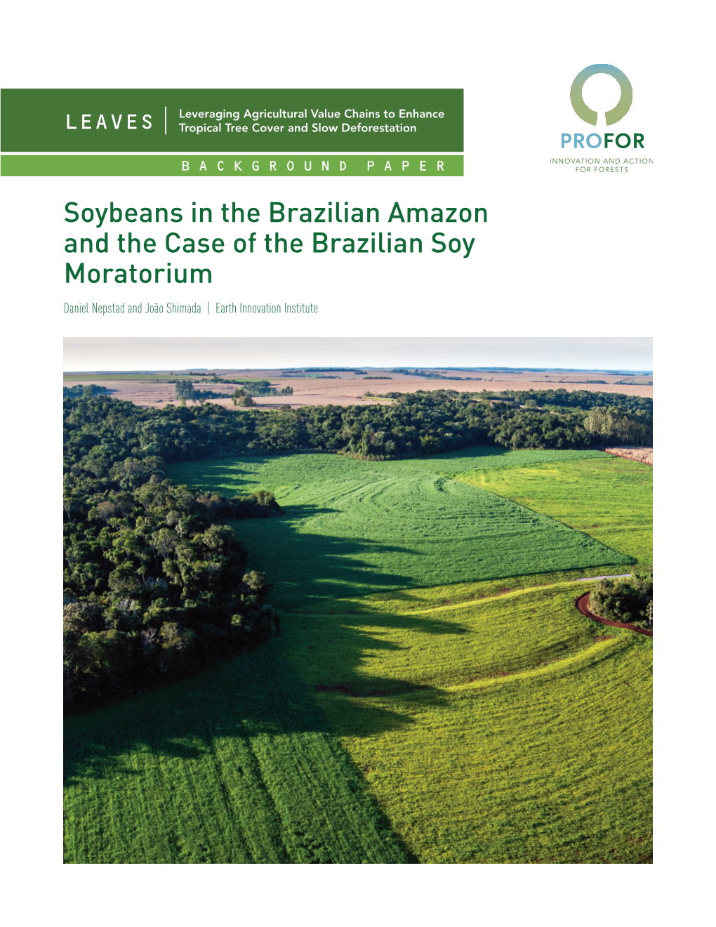 Soybeans in the Brazilian Amazon and the Case of the Brazilian Soy Moratorium Daniel Nepstad and João Shimada | Earth Innovation Institute