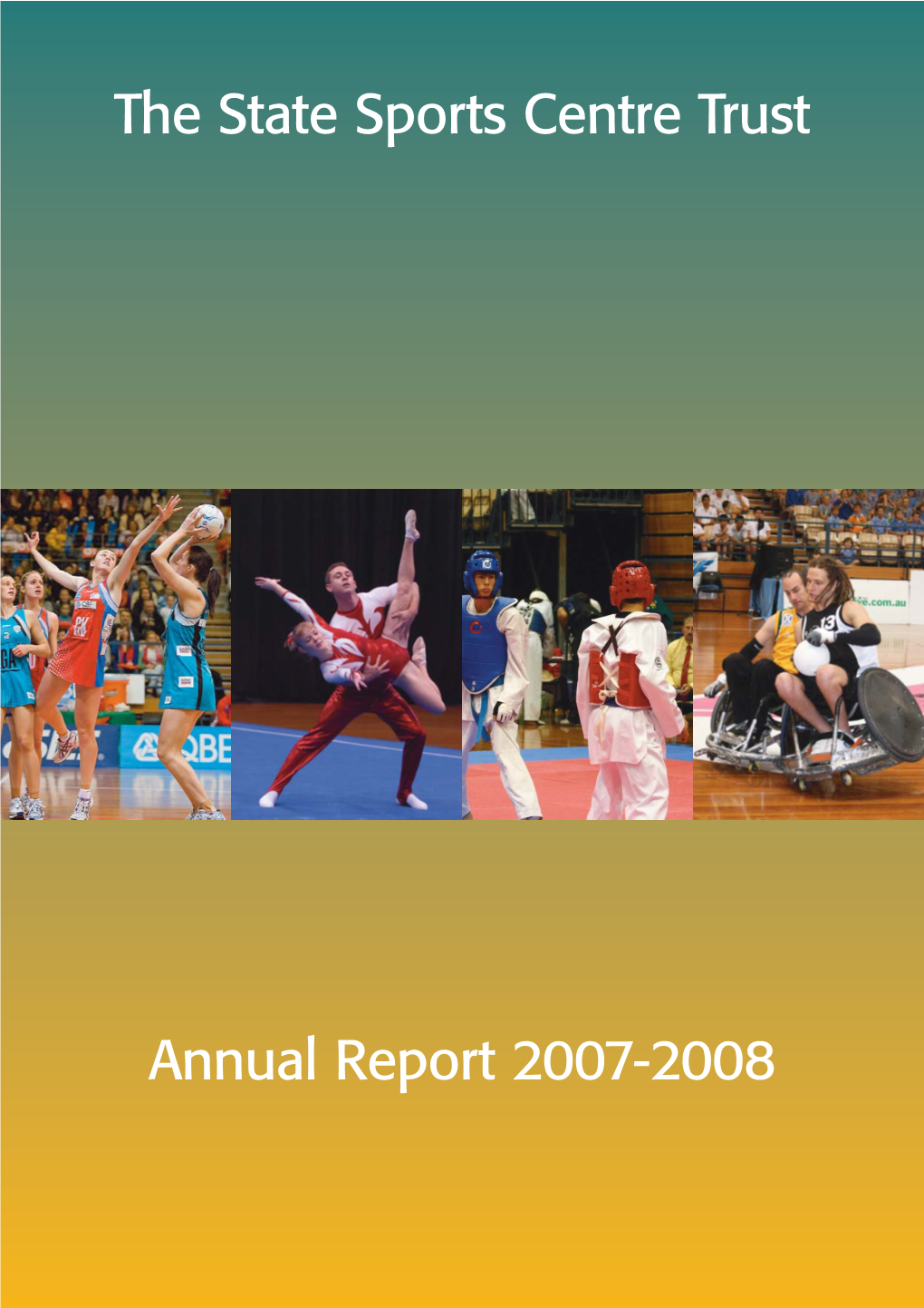 The State Sports Centre Trust Annual Report 2007-2008 1 Letter to the Minister