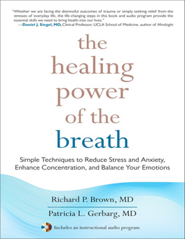 The Healing Power of the Breath: Simple Techniques to Reduce Stress and Anxiety, Enhance Concentration, and Balance Your Emotions / Richard Brown, Patricia Gerbarg
