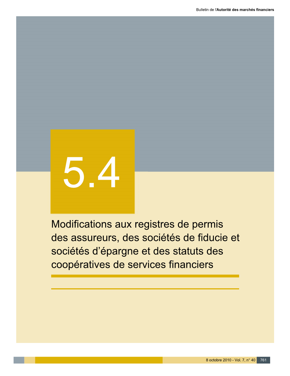 Modifications Aux Registres De Permis Des Assureurs, Des Sociétés De Fiducie Et Sociétés D’Épargne Et Des Statuts Des Coopératives De Services Financiers