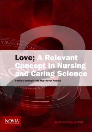 Love; a Relevant Concept in Nursing and Caring Science Charles Emakpor and Maj–Helen Nyback