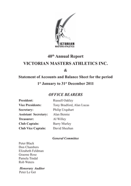 40Th Annual Report VICTORIAN MASTERS ATHLETICS INC. & Statement of Accounts and Balance Sheet for the Period 1St January to 31St December 2011