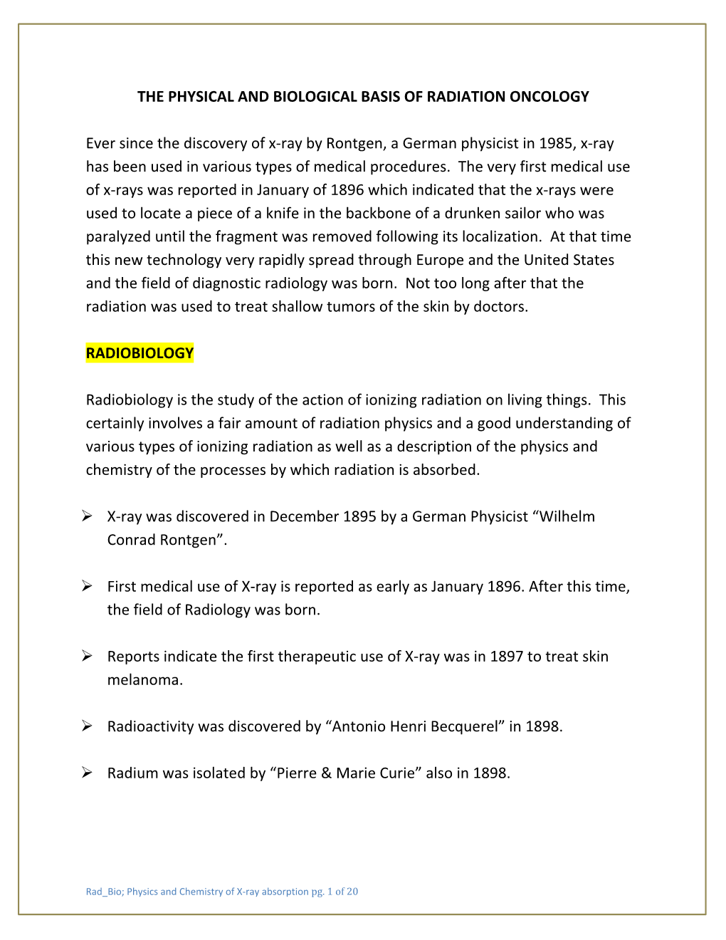 THE PHYSICAL and BIOLOGICAL BASIS of RADIATION ONCOLOGY Ever Since the Discovery of X-Ray by Rontgen, a German Physicist in 1985