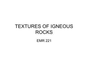 EMR 221 4Th WEEK TEXTURES of IGNEOUS ROCKS