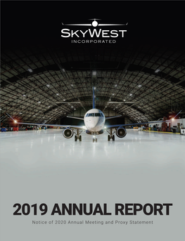 2019 ANNUAL REPORT Notice of 2020 Annual Meeting and Proxy Statement SKYWEST ROUTE SYSTEM