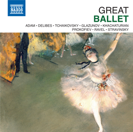 Great BALLET Adam • Delibes • Tchaikovsky • Glazunov • Khachaturian Prokofiev • Ravel • Stravinsky