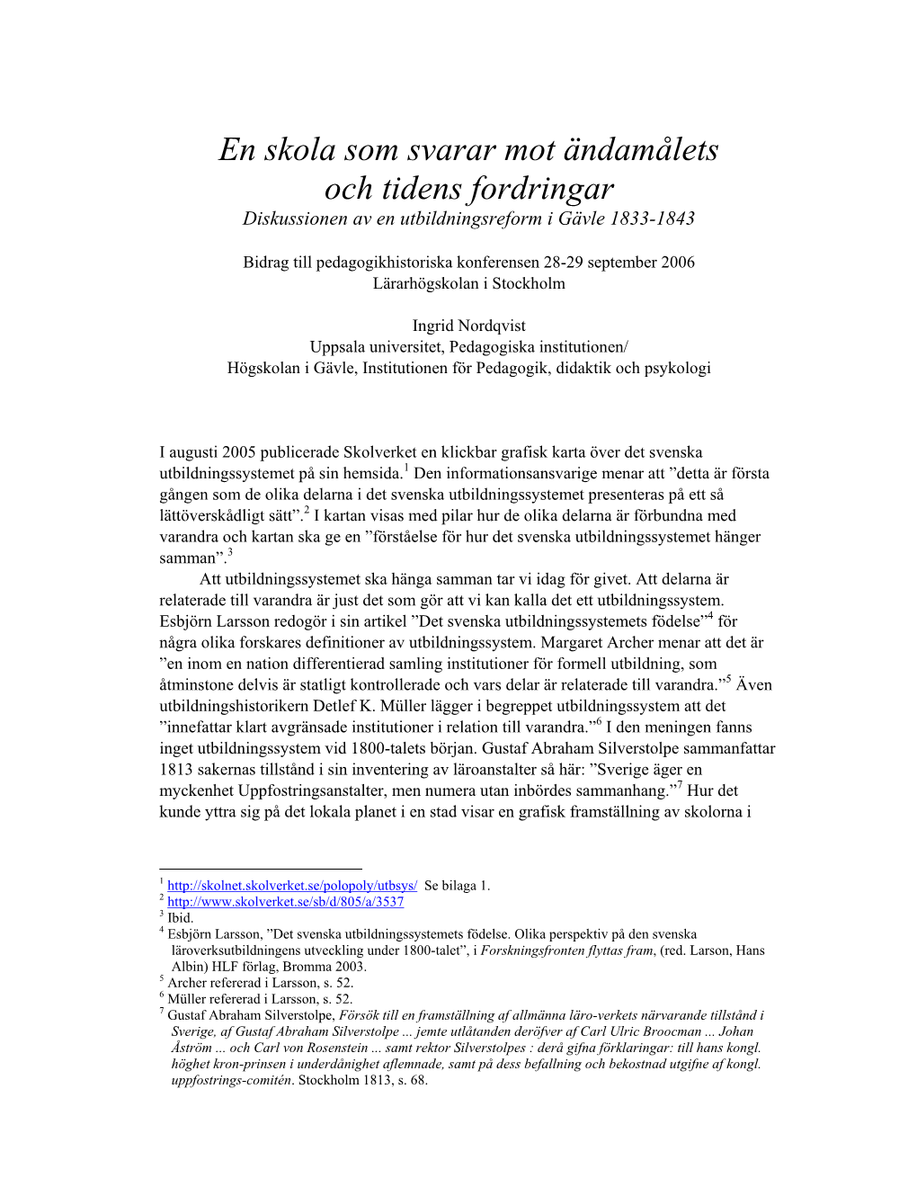 En Skola Som Svarar Mot Ändamålets Och Tidens Fordringar Diskussionen Av En Utbildningsreform I Gävle 1833-1843