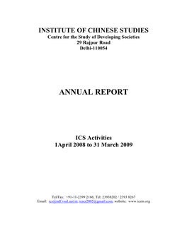 INSTITUTE of CHINESE STUDIES Centre for the Study of Developing Societies 29 Rajpur Road Delhi-110054 ANNUAL REPORT ICS Activities 1April 2008 to 31 March 2009