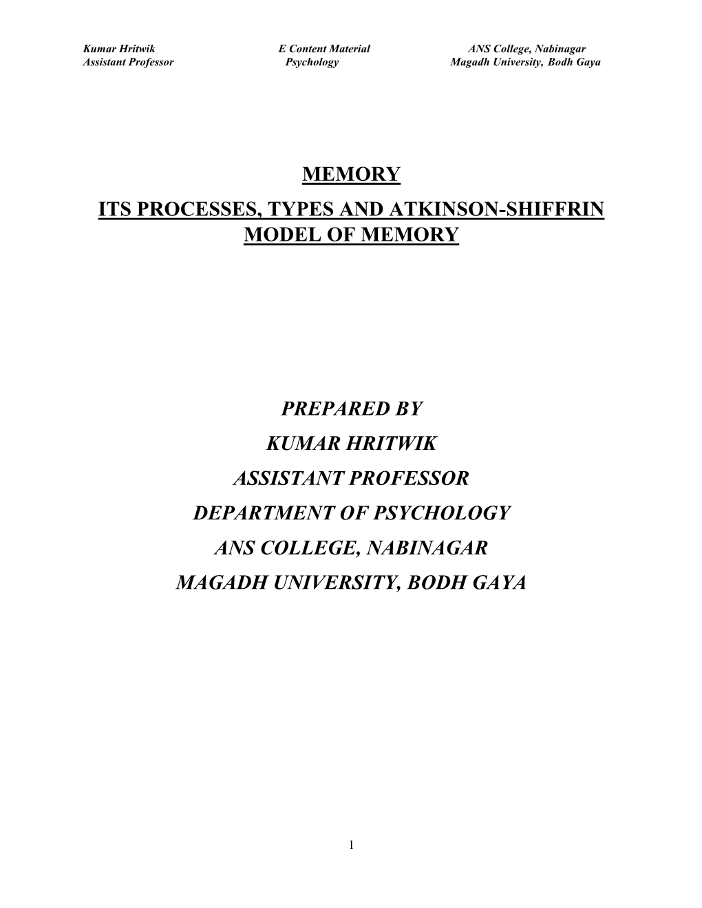 Memory Its Processes, Types and Atkinson-Shiffrin Model of Memory Prepared by Kumar Hritwik Assistant Professor Department of P