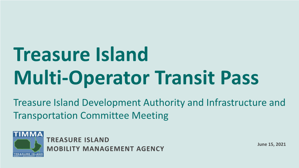 Treasure Island Multi-Operator Transit Pass Treasure Island Development Authority and Infrastructure and Transportation Committee Meeting