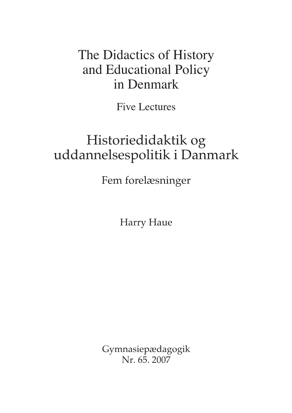 The Didactics of History and Educational Policy in Denmark Historiedidaktik Og Uddannelsespolitik I Danmark