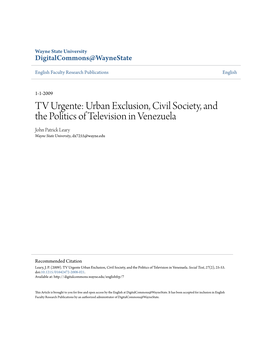 Urban Exclusion, Civil Society, and the Politics of Television in Venezuela John Patrick Leary Wayne State University, Dx7255@Wayne.Edu