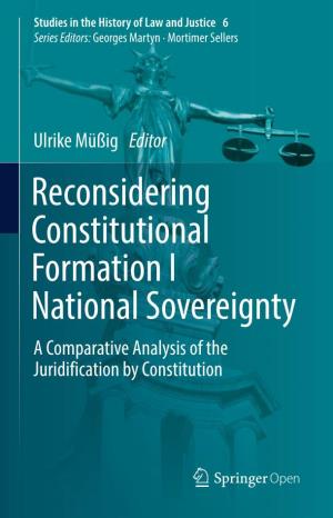 Reconsidering Constitutional Formation I National Sovereignty a Comparative Analysis of the Juridification by Constitution Studies in the History of Law and Justice