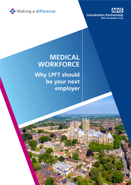 MEDICAL WORKFORCE Why LPFT Should Be Your Next Employer Our Vision: to Support People to Live Well in Their Communities