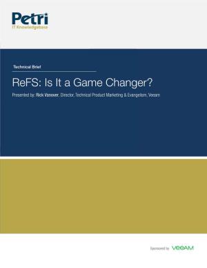 Refs: Is It a Game Changer? Presented By: Rick Vanover, Director, Technical Product Marketing & Evangelism, Veeam