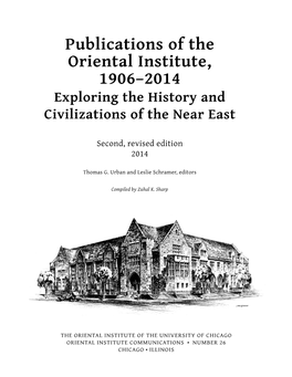 Publications of the Oriental Institute, 1906–2014 Exploring the History and Civilizations of the Near East