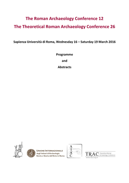 The Roman Archaeology Conference 12 the Theoretical Roman Archaeology Conference 26