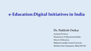 E-Education:Digital Initiatives in India by Dr. Pathloth Omkar