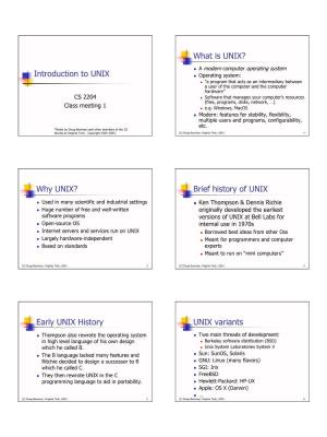Introduction to UNIX What Is UNIX? Why UNIX? Brief History of UNIX Early UNIX History UNIX Variants