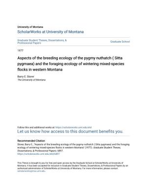 Aspects of the Breeding Ecology of the Pygmy Nuthatch ( Sitta Pygmaea) and the Foraging Ecology of Wintering Mixed-Species Flocks in Western Montana