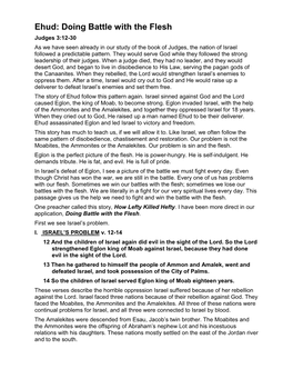 Ehud: Doing Battle with the Flesh Judges 3:12-30 As We Have Seen Already in Our Study of the Book of Judges, the Nation of Israel Followed a Predictable Pattern