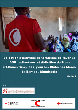 Sélection D'activités Génératrices De Revenus (AGR) Collectives Et Définition De Plans D'affaires Simplifiés, Pour Les Clubs Des Mères De Barkeol, Mauritanie