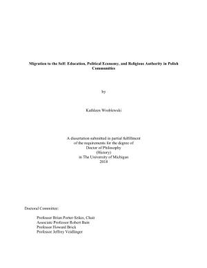 Migration to the Self: Education, Political Economy, and Religious Authority in Polish Communities by Kathleen Wroblewski a Diss