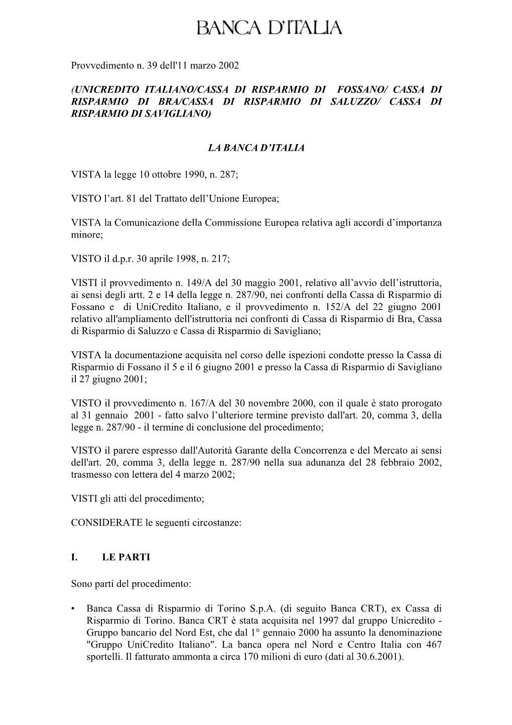 Provvedimento N. 39 Dell'11 Marzo 2002 (UNICREDITO ITALIANO/CASSA DI RISPARMIO DI FOSSANO/ CASSA DI RISPARMIO DI BRA/CASSA DI R