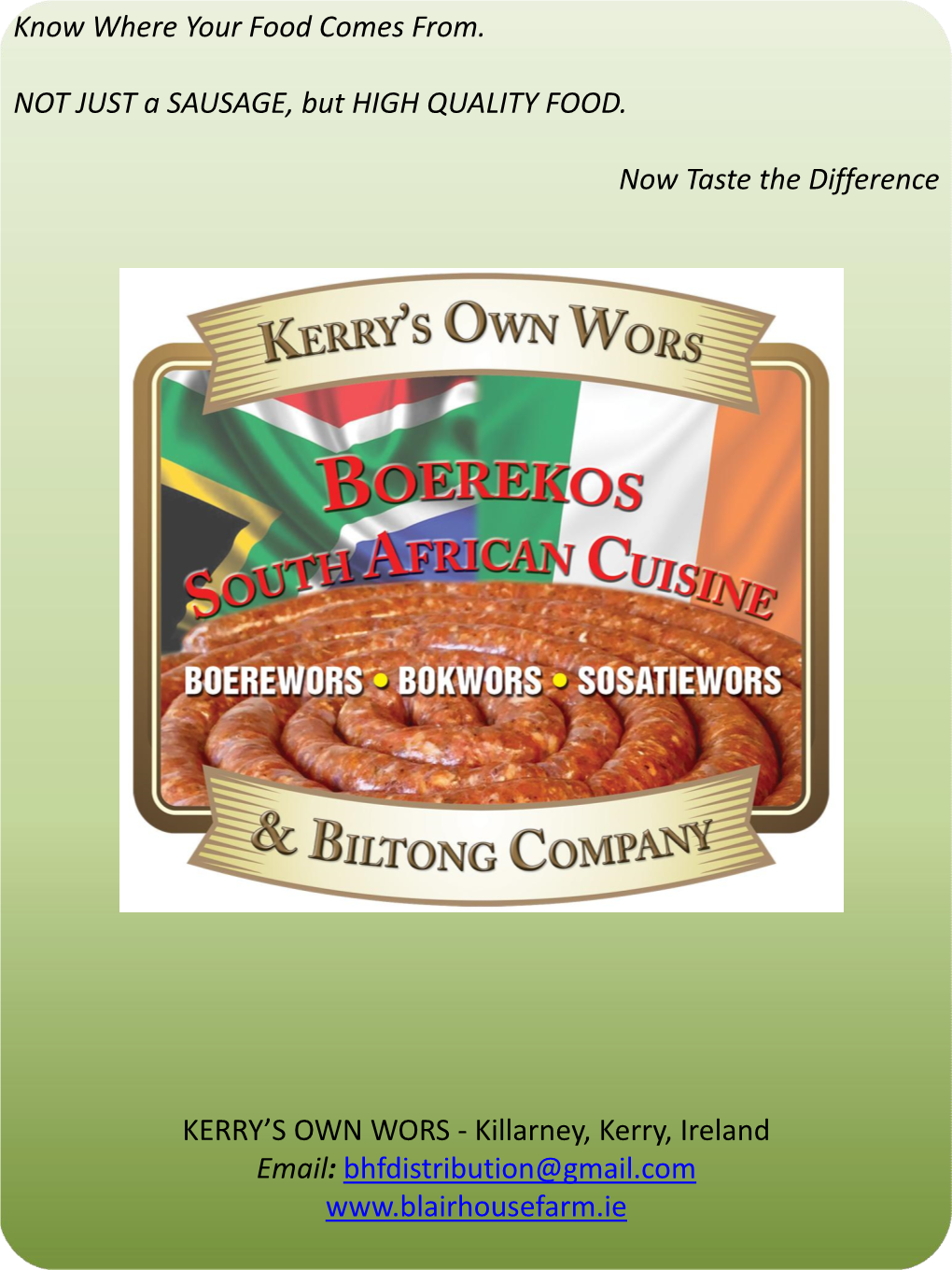 Know Where Your Food Comes From. NOT JUST a SAUSAGE, but HIGH QUALITY FOOD. Now Taste the Difference KERRY's OWN WORS