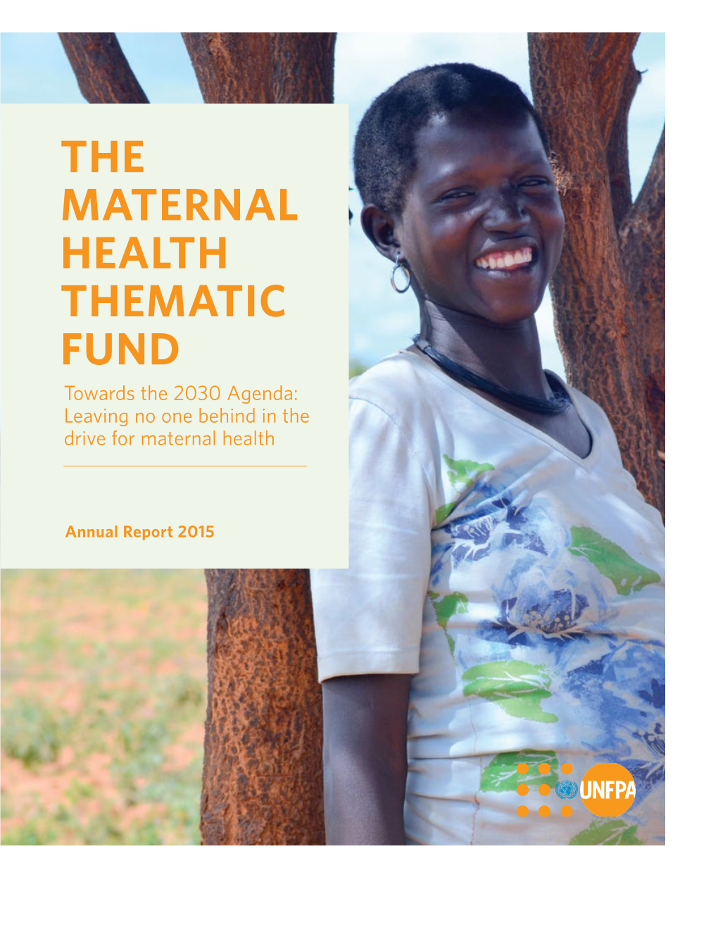 THE MATERNAL HEALTH THEMATIC FUND Towards the 2030 Agenda: Leaving No One Behind in the Drive for Maternal Health