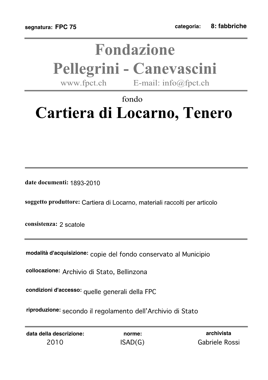 FONDO CARTIERA DI TENERO 1 1 L!Inventario Di Questo Fondo, I Cui Originali Sono Conservati Presso Il Municipio Di Tenero-Contra, È Allegato