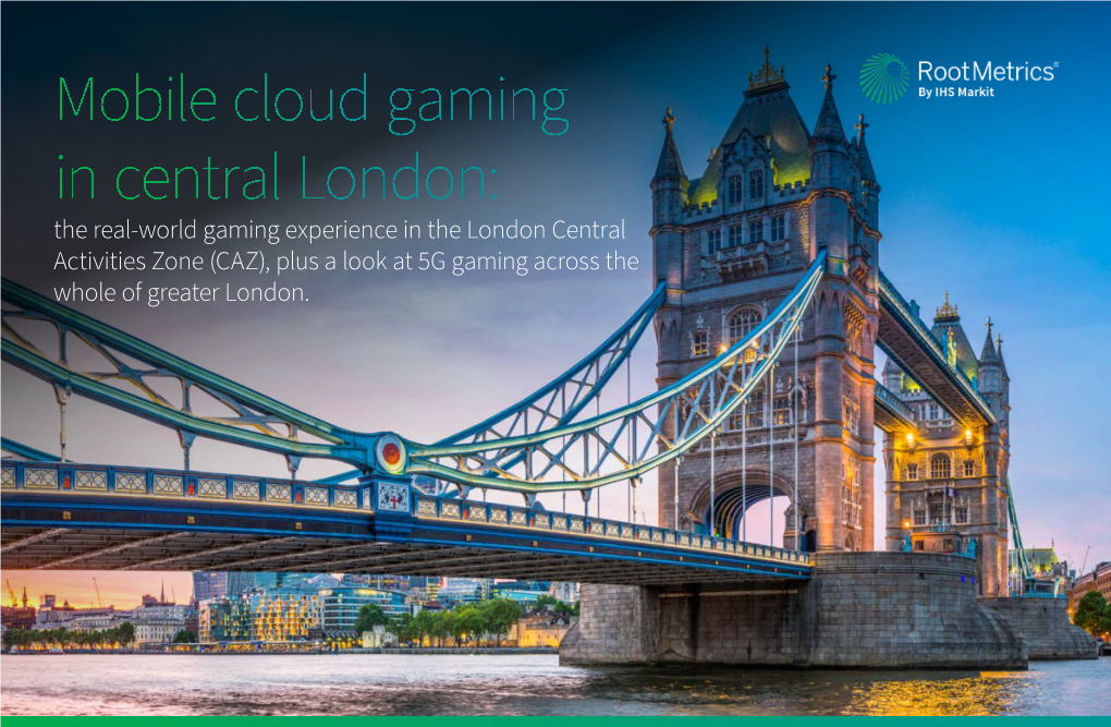 The Real-World Gaming Experience in the London Central Activities Zone (CAZ), Plus a Look at 5G Gaming Across the Whole of Greater London