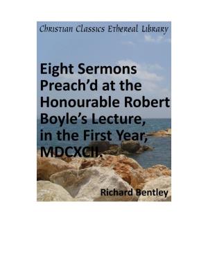 Eight Sermons Preach'd at the Honourable Robert Boyle's Lecture, in the First Year, MDCXCII