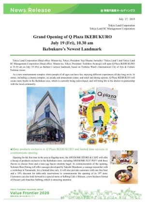 Grand Opening of Q Plaza IKEBUKURO July 19 (Fri), 10.30 Am Ikebukuro’S Newest Landmark