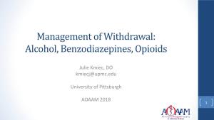 Management of Withdrawal: Alcohol, Benzodiazepines, Opioids