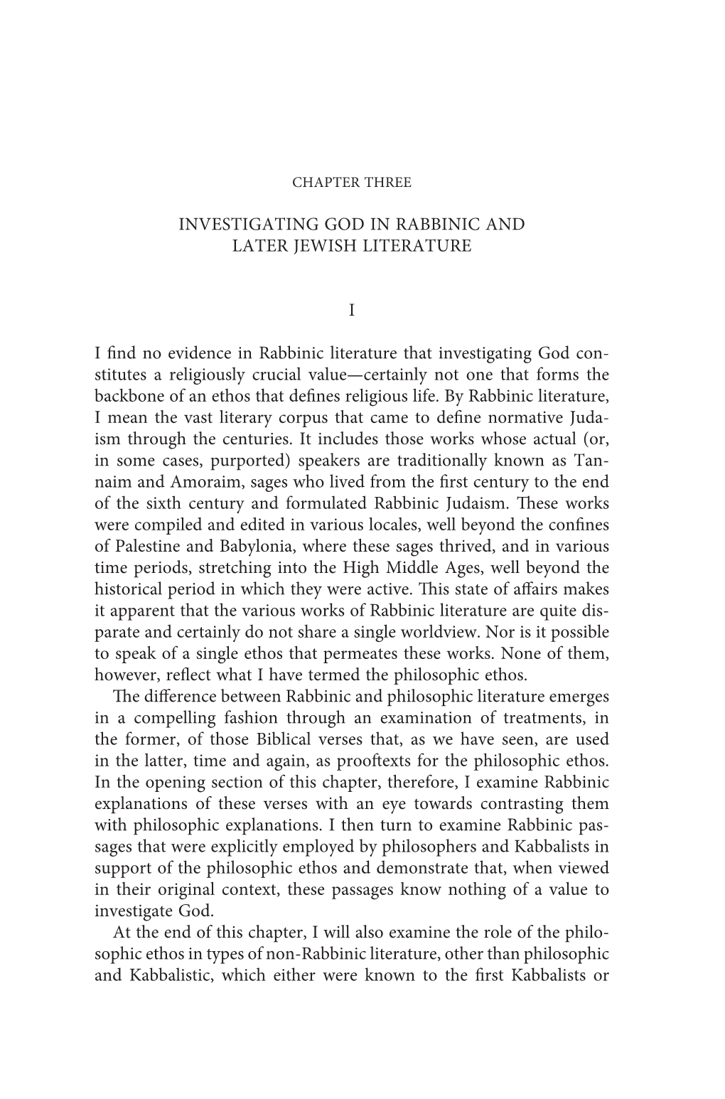 Investigating God in Rabbinic and Later Jewish Literature I I Find No Evidence in Rabbinic Literature That Investigating God Co