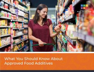 What You Should Know About Approved Food Additives WHAT ARE FOOD ADDITIVES?