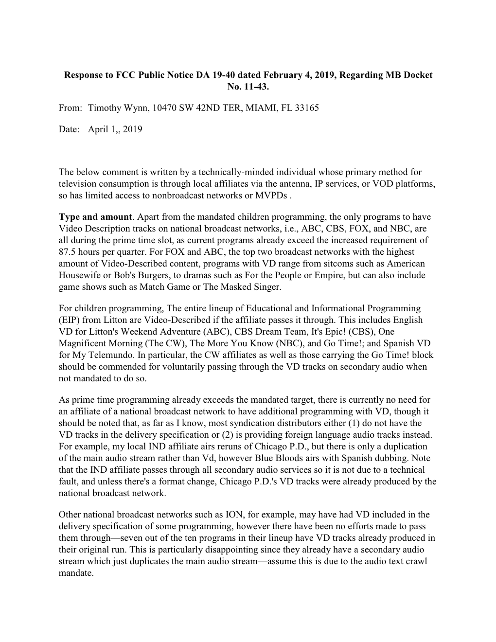 Response to FCC Public Notice DA 19-40 Dated February 4, 2019, Regarding MB Docket No. 11-43. From: Timothy Wynn, 10470 SW 42ND