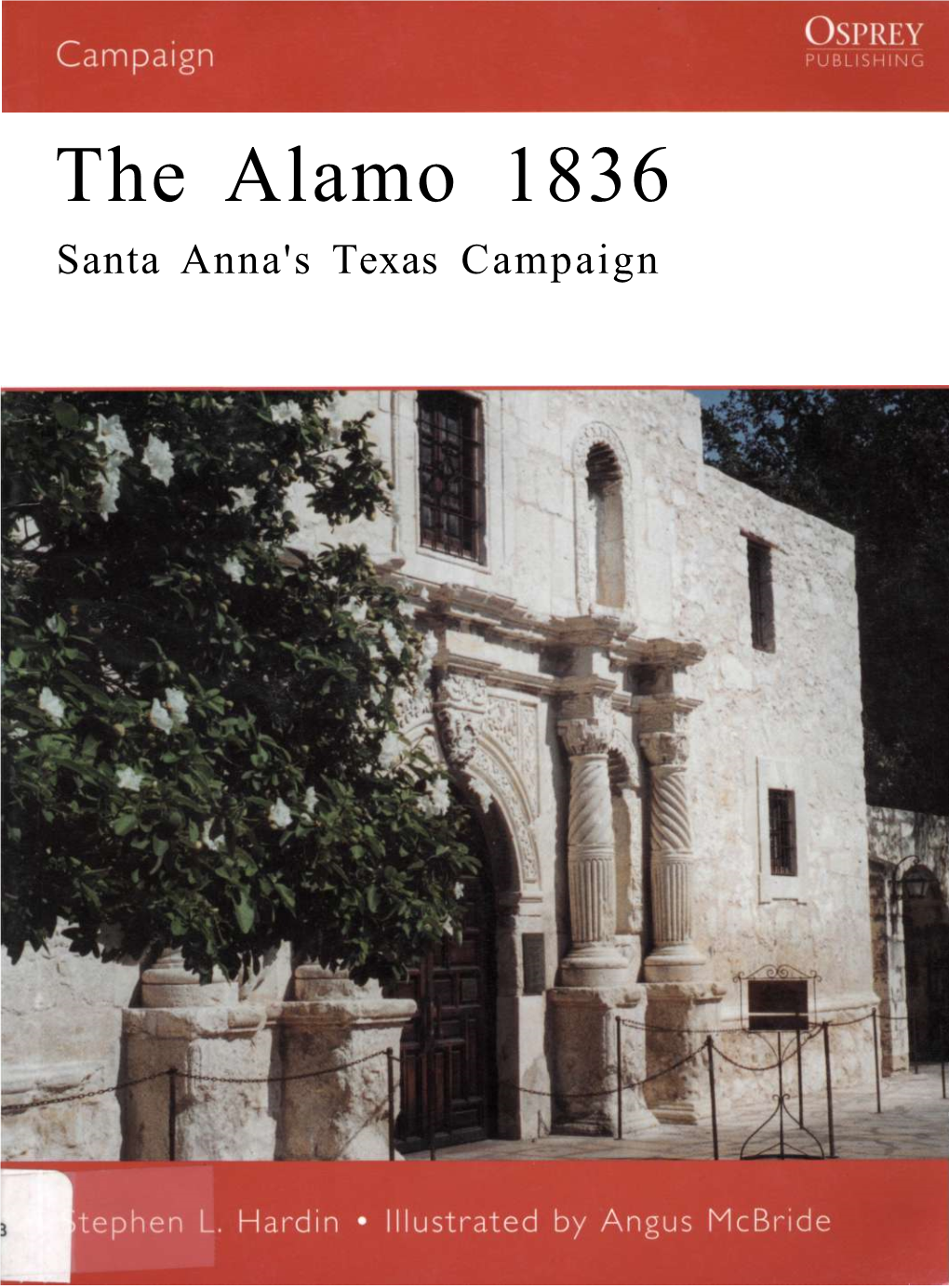 The Alamo 1836 Santa Anna's Texas Campaign STEPHEN L
