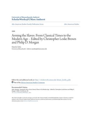 Arming the Slaves: from Classical Times to the Modern Age – Edited by Christopher Leslie Brown and Philip D