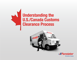 Understanding the U.S./Canada Customs Clearance Process Understanding the U.S./Canada Customs Clearance Process