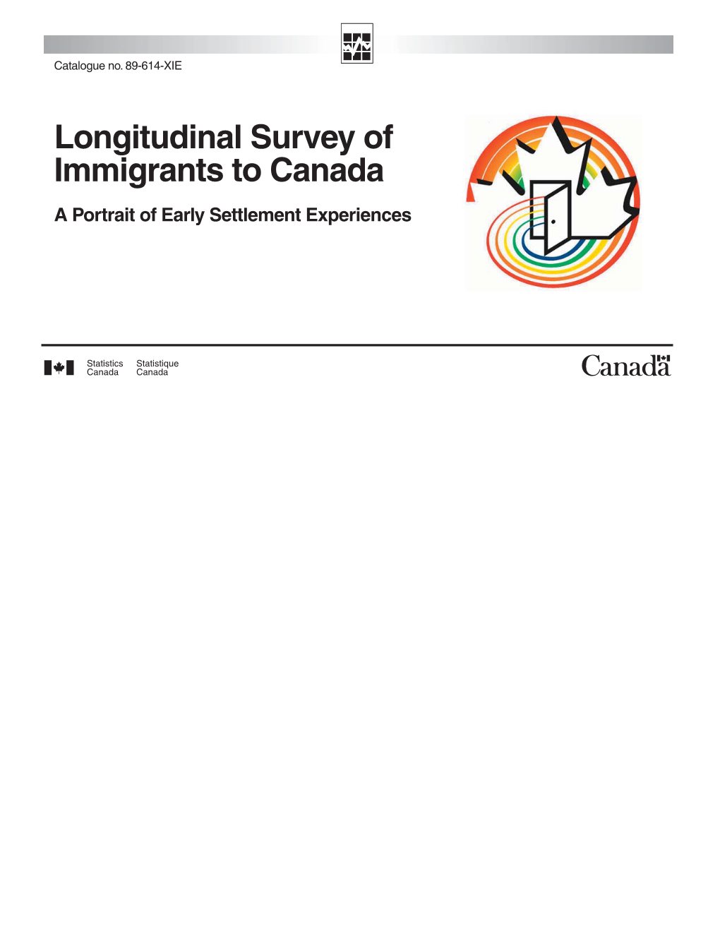 Longitudinal Survey of Immigrants to Canada a Portrait of Early Settlement Experiences How to Obtain More Information