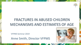 Fractures in Abused Children Mechanisms and Estimates of Age