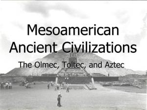 The Olmec, Toltec, and Aztec